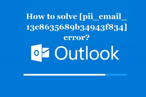 How to solve [pii_email_13c8635689b34943f834] error?