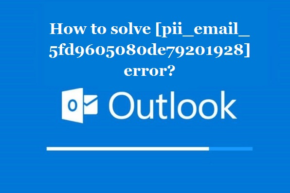 How to solve [pii_email_5fd9605080de79201928] error?